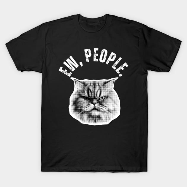 Ew, People Persian Cat Funny Cat T-Shirt by Golden Eagle Design Studio